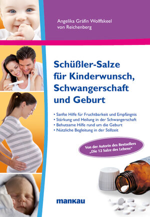 Buchcover Schüßler-Salze für Kinderwunsch, Schwangerschaft und Geburt | Angelika Gräfin Wolffskeel von Reichenberg | EAN 9783863740320 | ISBN 3-86374-032-7 | ISBN 978-3-86374-032-0