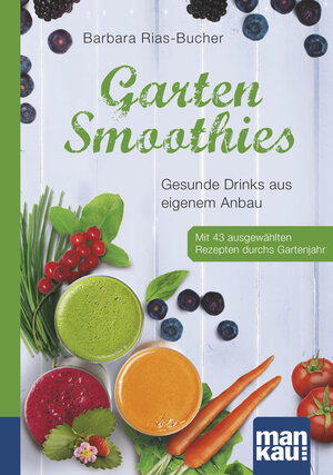 Buchcover Garten-Smoothies. Kompakt-Ratgeber | Barbara Rias-Bucher | EAN 9783863741990 | ISBN 3-86374-199-4 | ISBN 978-3-86374-199-0