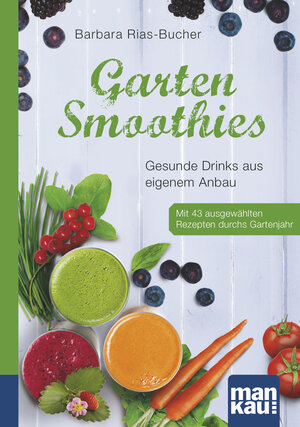 Buchcover Garten-Smoothies. Kompakt-Ratgeber | Barbara Rias-Bucher | EAN 9783863742003 | ISBN 3-86374-200-1 | ISBN 978-3-86374-200-3