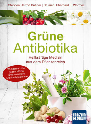 Buchcover Grüne Antibiotika. Heilkräftige Medizin aus dem Pflanzenreich | Eberhard J. Wormer | EAN 9783863742249 | ISBN 3-86374-224-9 | ISBN 978-3-86374-224-9