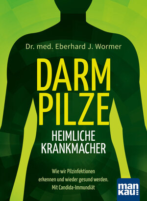 Buchcover Darmpilze - heimliche Krankmacher | Eberhard J. Wormer | EAN 9783863742812 | ISBN 3-86374-281-8 | ISBN 978-3-86374-281-2