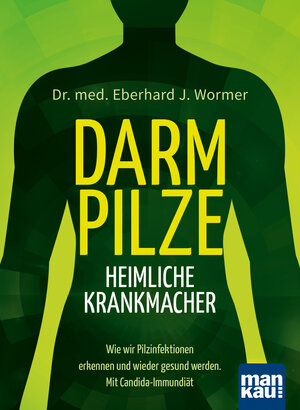 Buchcover Darmpilze - heimliche Krankmacher | Eberhard J. Wormer | EAN 9783863742829 | ISBN 3-86374-282-6 | ISBN 978-3-86374-282-9
