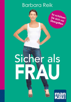 Buchcover Sicher als Frau. Kompakt-Ratgeber | Barbara Reik | EAN 9783863743000 | ISBN 3-86374-300-8 | ISBN 978-3-86374-300-0