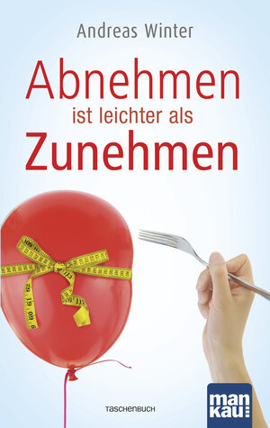 Buchcover Abnehmen ist leichter als Zunehmen | Andreas Winter | EAN 9783863743703 | ISBN 3-86374-370-9 | ISBN 978-3-86374-370-3