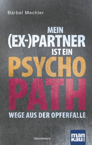 Buchcover Mein (Ex-)Partner ist ein Psychopath | Bärbel Mechler | EAN 9783863743758 | ISBN 3-86374-375-X | ISBN 978-3-86374-375-8