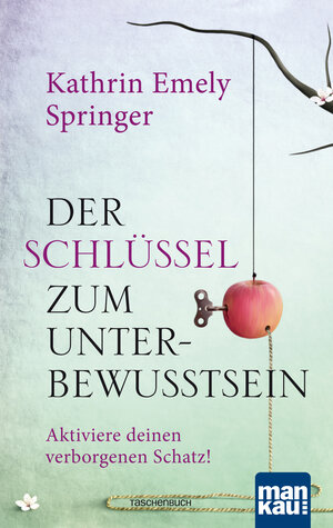 Buchcover Der Schlüssel zum Unterbewusstsein | Kathrin Emely Springer | EAN 9783863743970 | ISBN 3-86374-397-0 | ISBN 978-3-86374-397-0