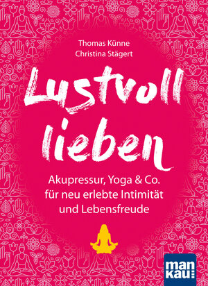 Buchcover Lustvoll lieben | Thomas Künne | EAN 9783863744533 | ISBN 3-86374-453-5 | ISBN 978-3-86374-453-3