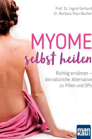 Buchcover Myome selbst heilen | Prof. Dr. Ingrid Gerhard | EAN 9783863744588 | ISBN 3-86374-458-6 | ISBN 978-3-86374-458-8