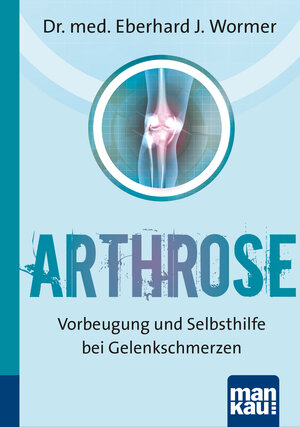 Buchcover Arthrose. Kompakt-Ratgeber | Dr. med. Eberhard J. Wormer | EAN 9783863744700 | ISBN 3-86374-470-5 | ISBN 978-3-86374-470-0