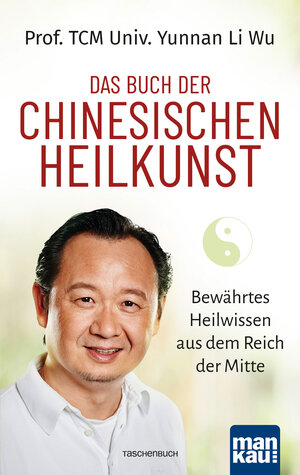 Buchcover Das Buch der Chinesischen Heilkunst | Prof. TCM Univ. Yunnan Li Wu | EAN 9783863745387 | ISBN 3-86374-538-8 | ISBN 978-3-86374-538-7