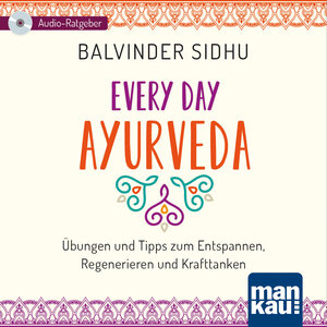 Buchcover Every Day Ayurveda (Audio-CD) | Balvinder Sidhu | EAN 9783863745691 | ISBN 3-86374-569-8 | ISBN 978-3-86374-569-1