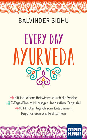 Buchcover Every Day Ayurveda. Mit indischem Heilwissen durch die Woche | Balvinder Sidhu | EAN 9783863745707 | ISBN 3-86374-570-1 | ISBN 978-3-86374-570-7