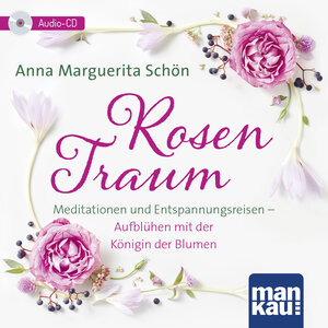 Buchcover Rosentraum. Meditationen und Entspannungsreisen | Anna Marguerita Schön | EAN 9783863745943 | ISBN 3-86374-594-9 | ISBN 978-3-86374-594-3