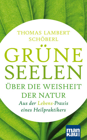Buchcover Grüne Seelen. Über die Weisheit der Natur | Thomas Lambert Schöberl | EAN 9783863745981 | ISBN 3-86374-598-1 | ISBN 978-3-86374-598-1