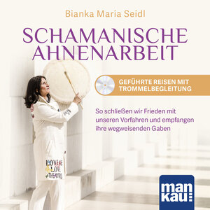 Buchcover Schamanische Ahnenarbeit - Geführte Reisen mit Trommelbegleitung. Audio-CD | Bianka Maria Seidl | EAN 9783863746476 | ISBN 3-86374-647-3 | ISBN 978-3-86374-647-6