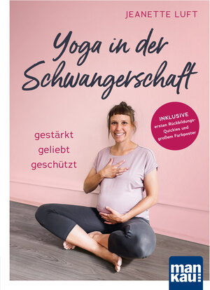 Buchcover Yoga in der Schwangerschaft. Gestärkt - geliebt - geschützt | Jeanette Luft | EAN 9783863746858 | ISBN 3-86374-685-6 | ISBN 978-3-86374-685-8