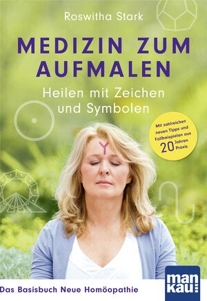 Buchcover Medizin zum Aufmalen: Heilen mit Zeichen und Symbolen. Das Basisbuch Neue Homöopathie | Roswitha Stark | EAN 9783863746919 | ISBN 3-86374-691-0 | ISBN 978-3-86374-691-9