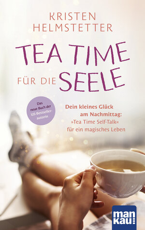 Buchcover Tea Time für die Seele | Kristen Helmstetter | EAN 9783863747053 | ISBN 3-86374-705-4 | ISBN 978-3-86374-705-3