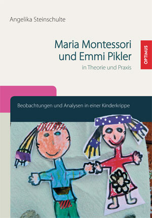 Buchcover Maria Montessori und Emmi Pikler in Theorie und Praxis | Angelika Steinschulte | EAN 9783863760304 | ISBN 3-86376-030-1 | ISBN 978-3-86376-030-4