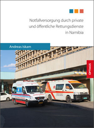 Buchcover Notfallversorgung durch private und öffentliche Rettungsdienste in Namibia | Andreas Iskam | EAN 9783863761547 | ISBN 3-86376-154-5 | ISBN 978-3-86376-154-7