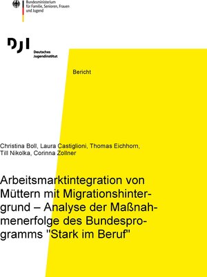 Buchcover Arbeitsmarktintegration von Müttern mit Migrationshintergrund – Analyse der Maßnahmenerfolge des Bundesprogramms "Stark im Beruf" | Christina Boll | EAN 9783863794187 | ISBN 3-86379-418-4 | ISBN 978-3-86379-418-7