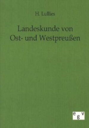 Buchcover Landeskunde von Ost- und Westpreußen | H. Lullies | EAN 9783863824396 | ISBN 3-86382-439-3 | ISBN 978-3-86382-439-6