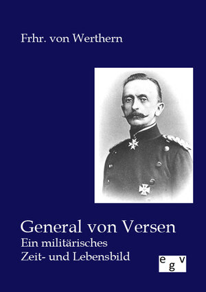 Buchcover General von Versen. Ein militärisches Zeit- und Lebensbild | von Werthern | EAN 9783863828219 | ISBN 3-86382-821-6 | ISBN 978-3-86382-821-9