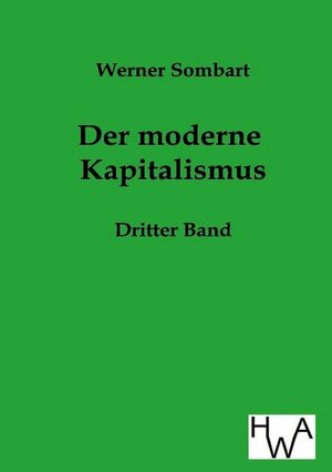 Buchcover Der moderne Kapitalismus | Werner Sombart | EAN 9783863830786 | ISBN 3-86383-078-4 | ISBN 978-3-86383-078-6