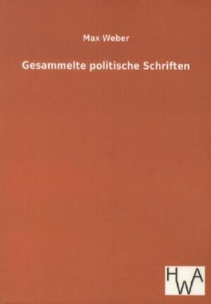 Buchcover Gesammelte politische Schriften | Max Weber | EAN 9783863831448 | ISBN 3-86383-144-6 | ISBN 978-3-86383-144-8