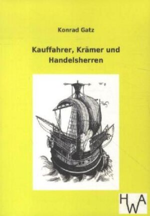 Buchcover Kauffahrer, Krämer und Handelsherren | Konrad Gatz | EAN 9783863831554 | ISBN 3-86383-155-1 | ISBN 978-3-86383-155-4