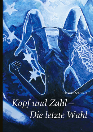Buchcover Kopf und Zahl - Die letzte Wahl | Henrike Schuhart | EAN 9783863862060 | ISBN 3-86386-206-6 | ISBN 978-3-86386-206-0