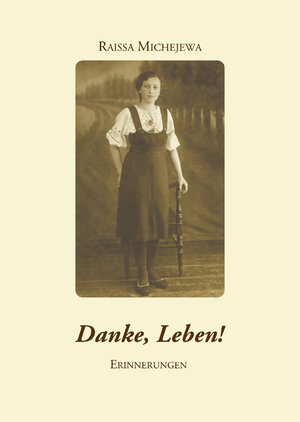 Buchcover Danke, Leben! | Raissa Michejewa | EAN 9783863867140 | ISBN 3-86386-714-9 | ISBN 978-3-86386-714-0