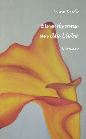 Buchcover Eine Hymne an die Liebe | Irene Kroll | EAN 9783863867171 | ISBN 3-86386-717-3 | ISBN 978-3-86386-717-1