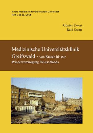 Buchcover Medizinische Universitätsklinik Greifswald - von Katsch bis zur Wiedervereinigung Deutschlands | Günter Ewert | EAN 9783863867324 | ISBN 3-86386-732-7 | ISBN 978-3-86386-732-4