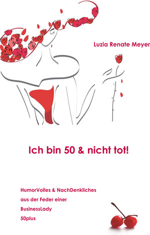 Buchcover Ich bin 50 & nicht tot! | Luzia Renate Meyer | EAN 9783863868222 | ISBN 3-86386-822-6 | ISBN 978-3-86386-822-2