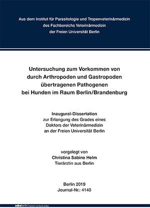 Buchcover Untersuchung zum Vorkommen von durch Arthropoden und Gastropoden übertragenen Pathogenen bei Hunden im Raum Berlin/Brandenburg | Christina Sabine Helm | EAN 9783863879822 | ISBN 3-86387-982-1 | ISBN 978-3-86387-982-2