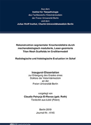 Buchcover Rekonstruktion segmentaler Knochendefekte durch mechanobiologisch modulierte, Laser-gesinterte Titan Mesh Scaffolds im Großtiermodell - Radiologische und histologische Evaluation im Schaf | Claudia Patrycja El-Rawas | EAN 9783863879884 | ISBN 3-86387-988-0 | ISBN 978-3-86387-988-4