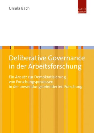 Buchcover Deliberative Governance in der Arbeitsforschung | Ursula Bach | EAN 9783863881955 | ISBN 3-86388-195-8 | ISBN 978-3-86388-195-5