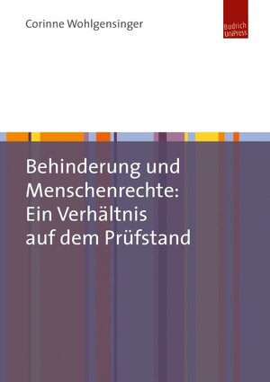 Buchcover Behinderung und Menschenrechte: Ein Verhältnis auf dem Prüfstand | Corinne Wohlgensinger | EAN 9783863882495 | ISBN 3-86388-249-0 | ISBN 978-3-86388-249-5