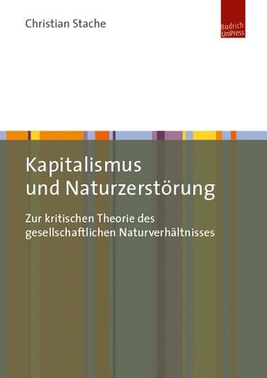 Buchcover Kapitalismus und Naturzerstörung | Christian Stache | EAN 9783863883089 | ISBN 3-86388-308-X | ISBN 978-3-86388-308-9