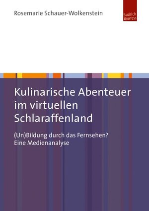 Buchcover Kulinarische Abenteuer im virtuellen Schlaraffenland | Rosemarie Schauer-Wolkenstein | EAN 9783863887247 | ISBN 3-86388-724-7 | ISBN 978-3-86388-724-7