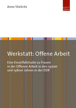 Buchcover Werkstatt: Offene Arbeit | Anne Stiebritz | EAN 9783863887612 | ISBN 3-86388-761-1 | ISBN 978-3-86388-761-2