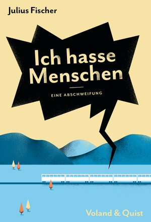 Buchcover Ich hasse Menschen. Eine Abschweifung | Julius Fischer | EAN 9783863911966 | ISBN 3-86391-196-2 | ISBN 978-3-86391-196-6