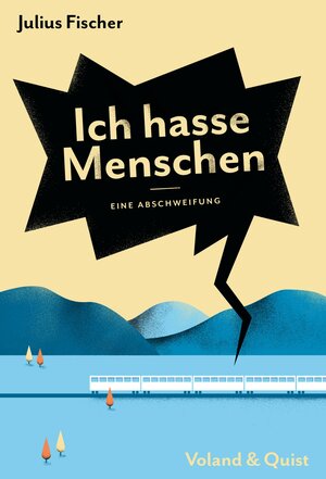 Buchcover Ich hasse Menschen. Eine Abschweifung | Julius Fischer | EAN 9783863912109 | ISBN 3-86391-210-1 | ISBN 978-3-86391-210-9