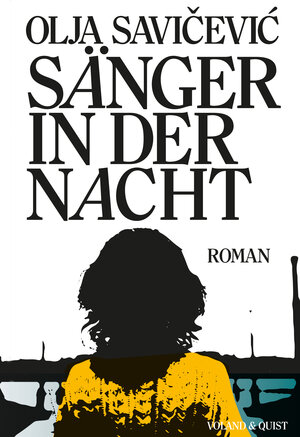 Buchcover Sänger in der Nacht | Olja Savičević | EAN 9783863912154 | ISBN 3-86391-215-2 | ISBN 978-3-86391-215-4