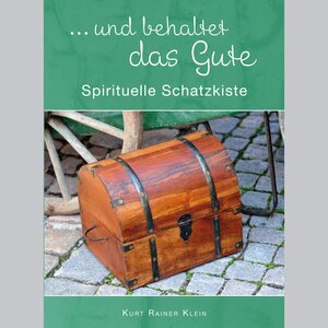 Buchcover ... und behaltet das Gute | Kurt Rainer Klein | EAN 9783863920302 | ISBN 3-86392-030-9 | ISBN 978-3-86392-030-2