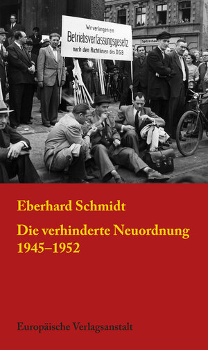 Buchcover Die verhinderte Neuordnung 1945–1952 | Eberhard Schmidt | EAN 9783863931384 | ISBN 3-86393-138-6 | ISBN 978-3-86393-138-4