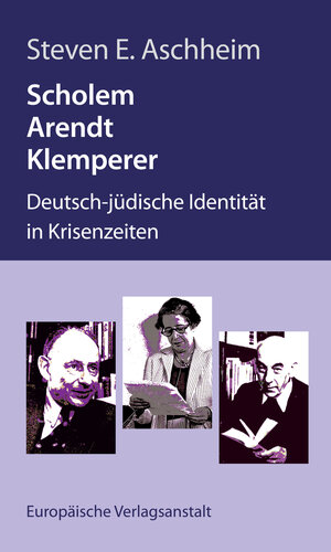 Buchcover Scholem, Arendt, Klemperer | Steven E. Aschheim | EAN 9783863931650 | ISBN 3-86393-165-3 | ISBN 978-3-86393-165-0