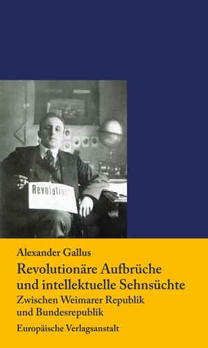 Buchcover Revolutionäre Aufbrüche und intellektuelle Sehnsüchte | Alexander Gallus | EAN 9783863935788 | ISBN 3-86393-578-0 | ISBN 978-3-86393-578-8