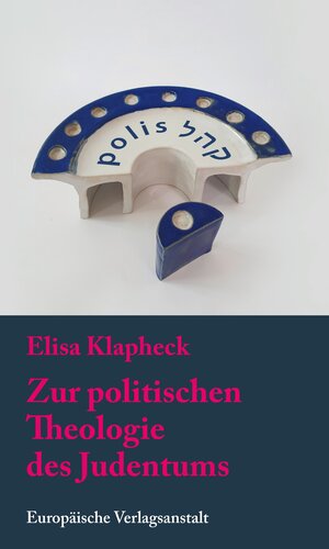 Buchcover Zur politischen Theologie des Judentums | Elisa Klapheck | EAN 9783863936266 | ISBN 3-86393-626-4 | ISBN 978-3-86393-626-6